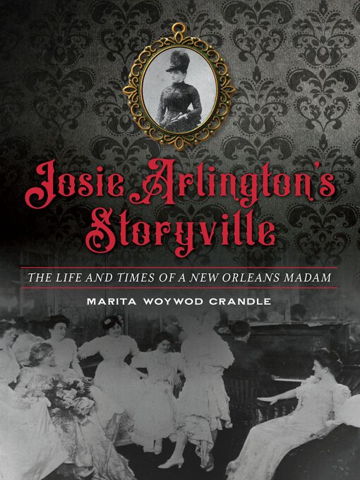 Title details for Josie Arlington's Storyville by Marita Woywod Crandle - Available